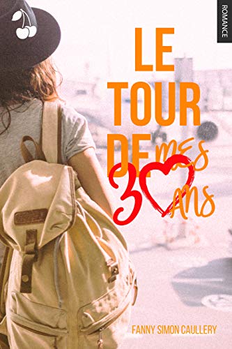 Télécharger Le Tour de Mes 30 ans Livre PDF Gratuit