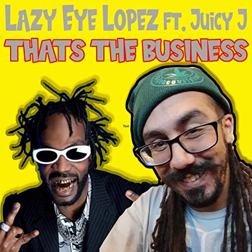 That's The Business (feat. Juicy J) by Lazy Eye Lopez feat. Juicy J on Amazon Music Unlimited