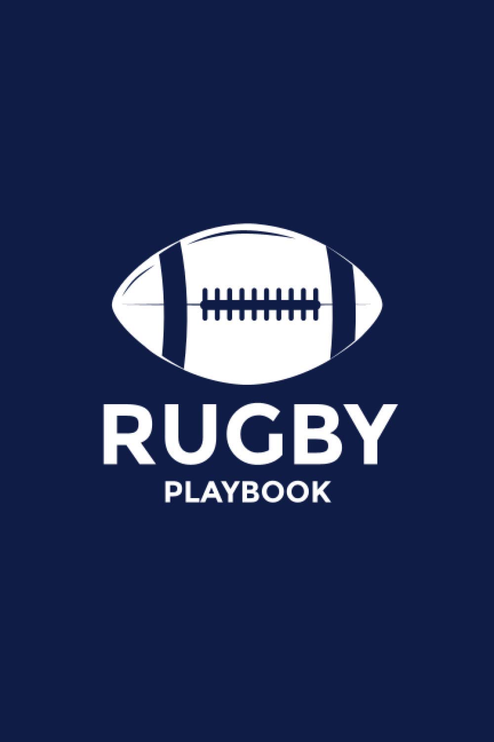 Rugby Playbook: Blank field diagrams for drawing plays creating drills Scouting lover coach writing notes Playbook Notebook Field Diagrams