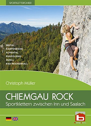 CHIEMGAU ROCK: Sportklettern zwischen Inn und Saalach CHIEMGAU ROCK: Sportklettern zwischen Inn und Saalach