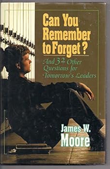 Hardcover Can You Remember to Forget?: And 32 Other Questions for Tomorrow's Leaders Book