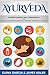 Ayurveda: Ayurvedic Essential Oils & Aromatherapy for Amazing Relaxation, Beautiful Skin & Tremendous Healing! (Ayurveda, Essential Oils, Natural Remedies) (Volume 1)