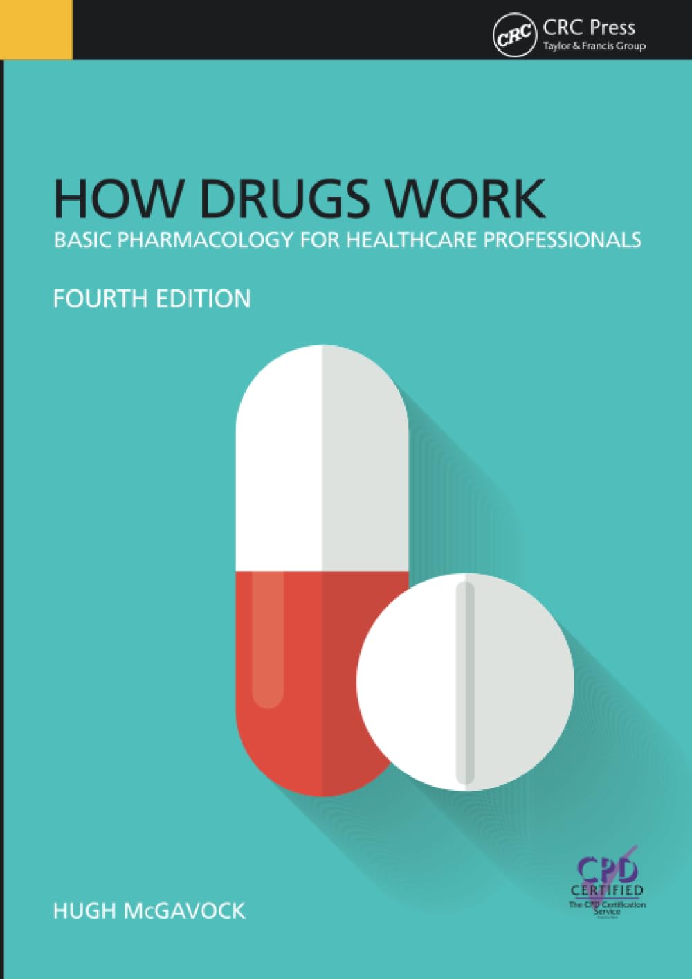 How Drugs Work: Basic Pharmacology for Health Professionals, Fourth Edition
