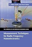 Measurement Techniques for Radio Frequency Nanoelectronics (The Cambridge RF and Microwave Engineering Series)