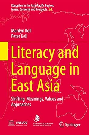 Literacy and Language in East Asia: Shifting Meanings, Values and Approaches: 24 2014th Edition book cover