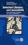  Zwischen Literatur und Journalistik: Generische Formen in Periodika des 18. bis 21. Jahrhunderts (Beiträge zur neueren Literaturgeschichte 343)