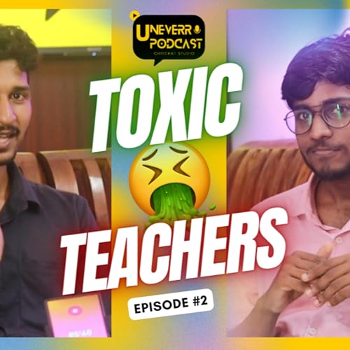 അധ്യാപകർ ആരോഗ്യത്തിനു ഹാനികരം! 🤬Teacher's Toxicity | Indian education Series | Uneverr Podcast! cover art
