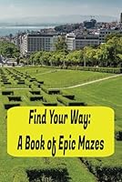 Maze Puzzle Book: Fun and Challenging Mazes to Boost Logic and Problem-Solving Skills B0F5QB32WT Book Cover