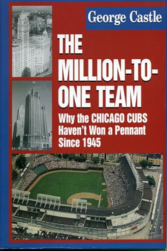 The Million-to-One Team: Why the Chicago Cubs Haven't Won a Pennant Since 1945