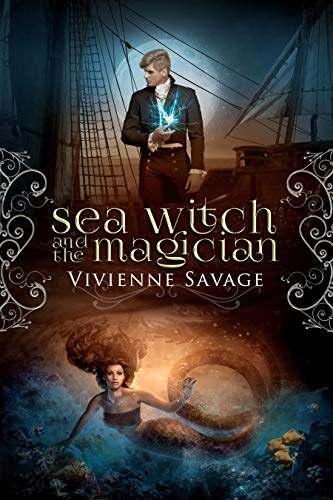 Sea Witch and the Magician: An Adult Fairytale Romance (Once Upon a Spell Book 7)