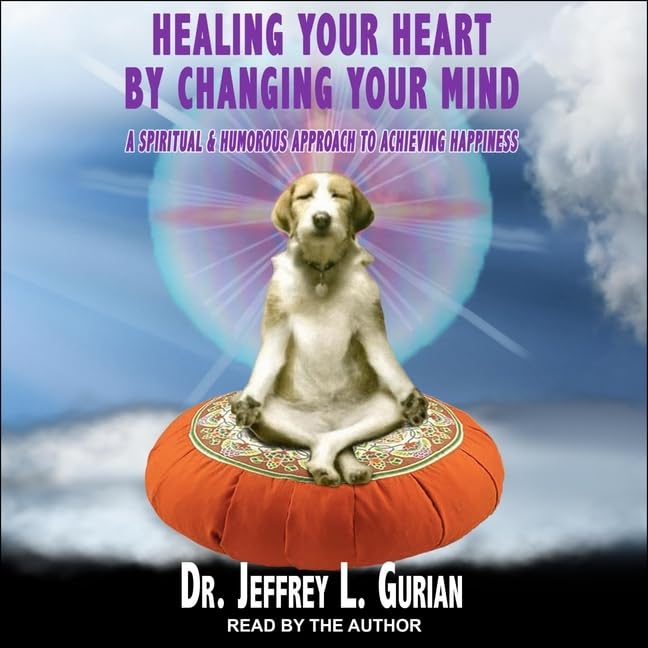 Healing Your Heart, by Changing Your Mind: A Spiritual and Humorous Approach to Achieving Happiness (Arkangel Complete Shakespeare)