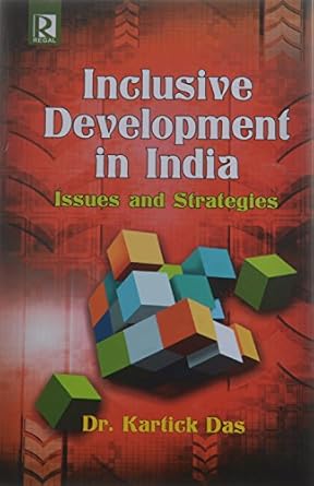 Inclusive Development in India: Issues and Strategies: Dr. Kartick Das ...