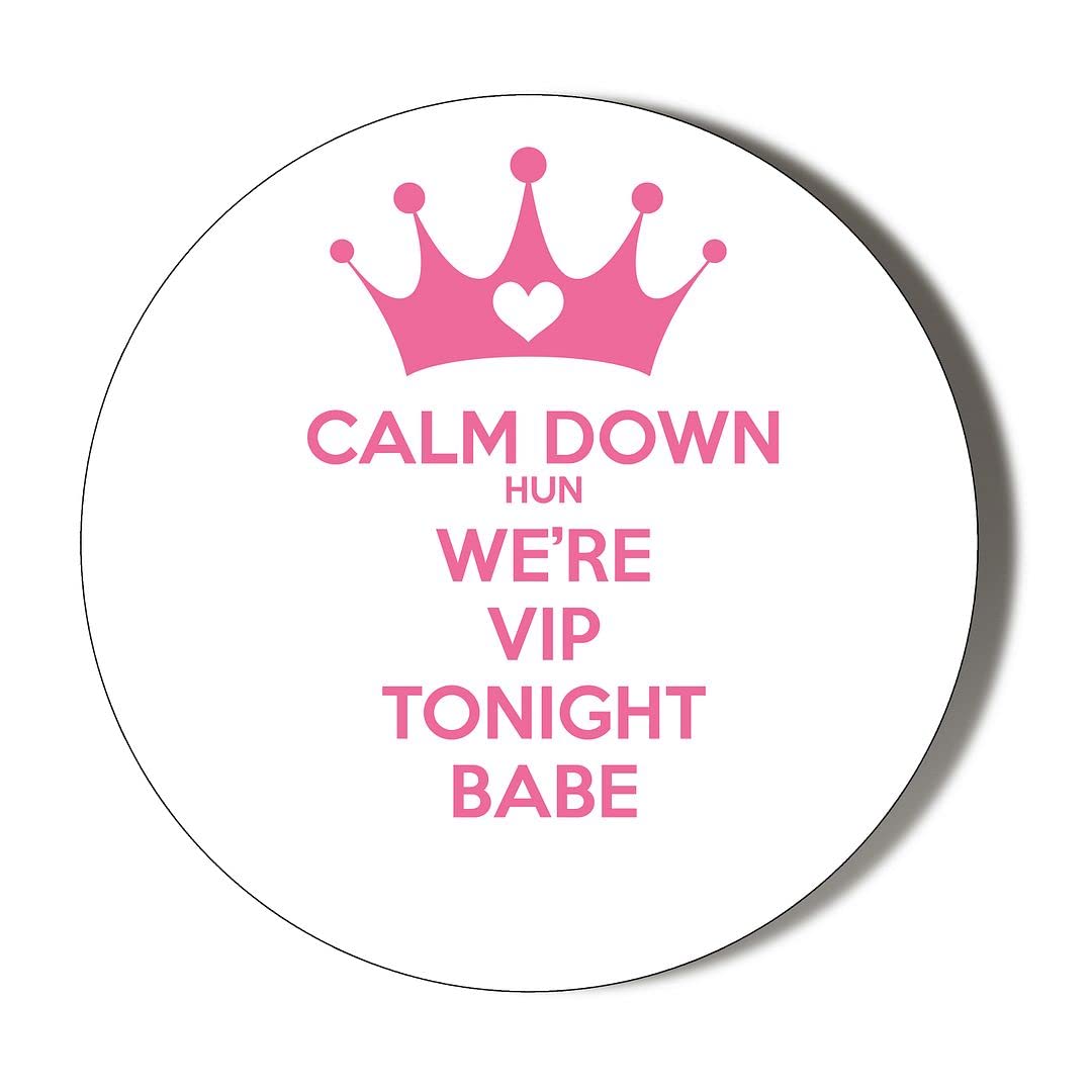 Gift Insanity CALM DOWN HUN WE'RE VIP TONIGHT 45mm SUPER SAFE CLIP BADGE