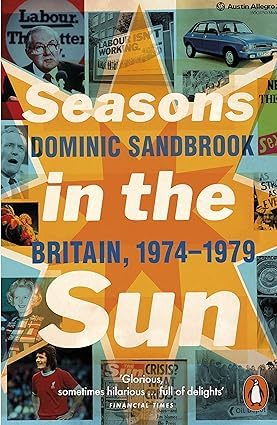Dominic Sandbrook 2 Books Collection Set (Who Dares Wins Britain 1979-1982, Seasons in the Sun Britain 1974-1979)      Paperback – March 8, 2024