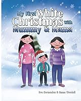 My first white Christmas with Mummy and Mama 1503037789 Book Cover