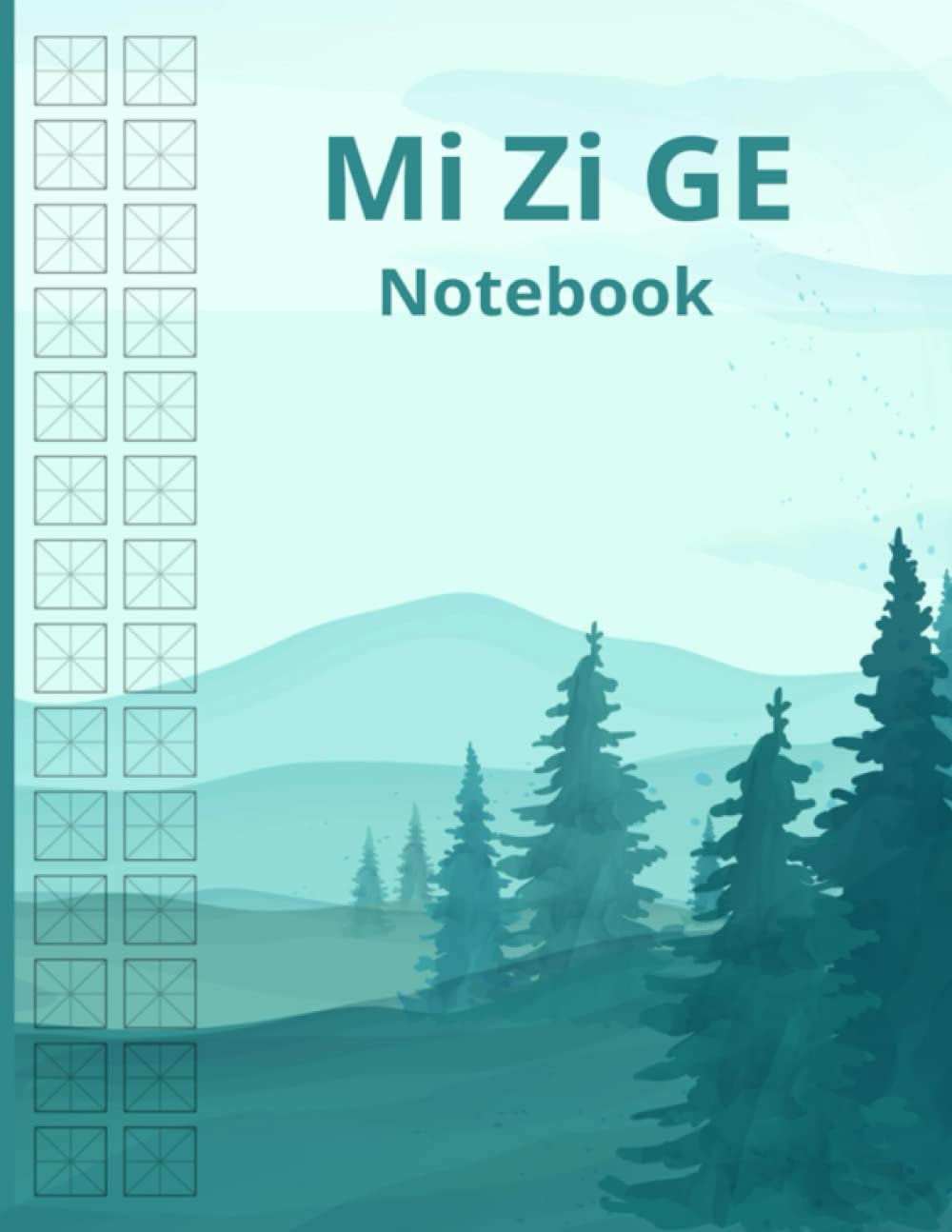Mi Zi Ge Notebook: 150 Page Chinese Mi Zi Ge Practice Notebook and Journal - Writing and Calligraphy Practise Exercise Book for Mandarin Handwriting - Adults and Kids