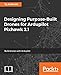 Designing Purpose-Build Drones for ArdupilotPixhawk 2.1