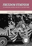 Freedom Feminism: Its Surprising History and Why It Matters Today (Values and Capitalism)