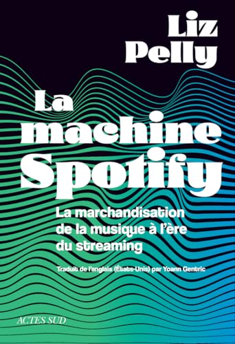 La machine Spotify: La marchandisation...