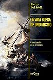 La vida fuera de uno mismo: Una filosofía de la aventura...