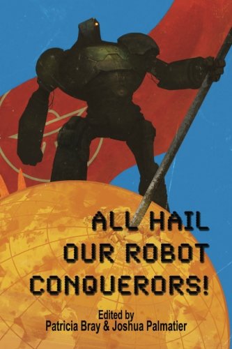 All Hail Our Robot Conquerors!