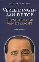 Verleidingen aan de top: de psychologie van de macht 9047006429 Book Cover