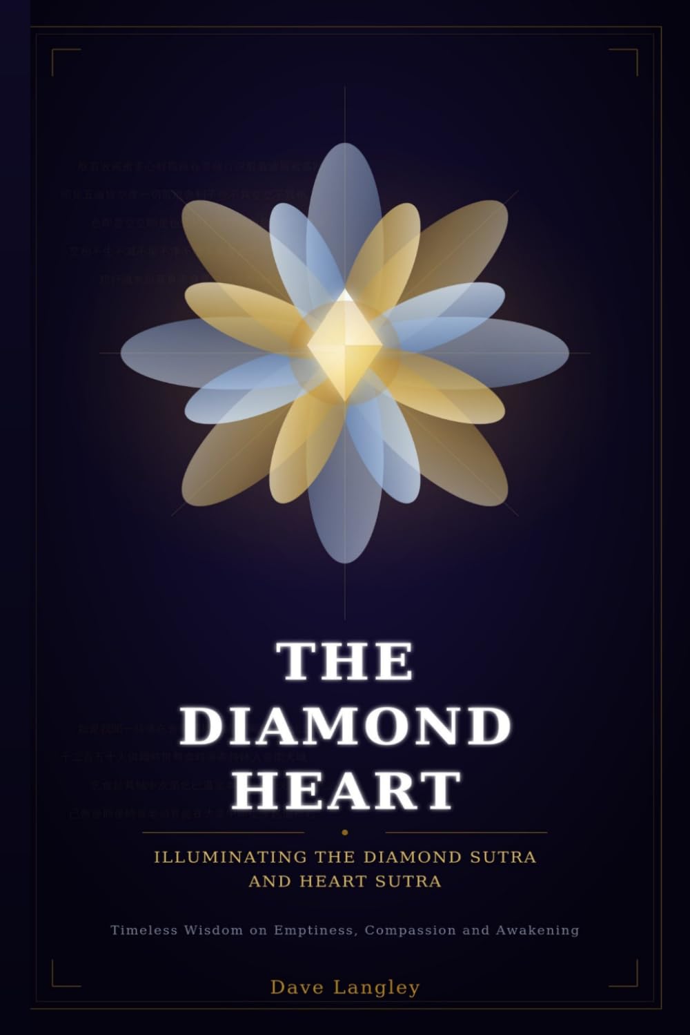 The Diamond Heart: Illuminating the Diamond Sutra and Heart Sutra: Timeless Wisdom on Emptiness, Compassion and Awakening
