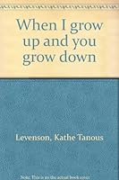 When I grow up and you grow down 068802095X Book Cover