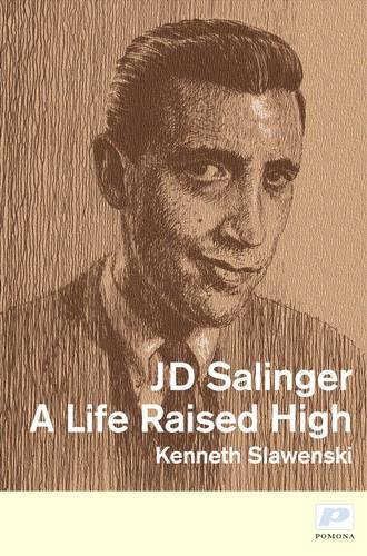 J. D. Salinger: A Life Raised High