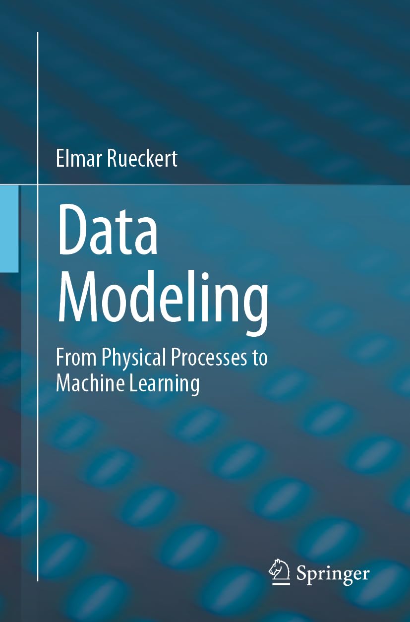 Data Modeling: From Physical Processes to Machine Learning