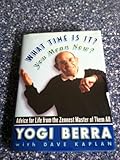 What Time Is It? You Mean Now?: Advice for Life from the Zennest Master of Them All