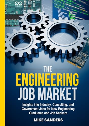 The Engineering Job Market: Insights into Industry, Consulting, and Government Jobs for New Engineering Graduates and Job Seekers