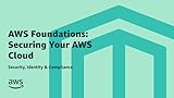 AWS Foundations: Securing Your AWS Cloud | Security, Identity & Compliance Online Course | AWS Training & Certification