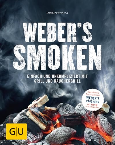 Weber's Smoken: Einfach und unkompliziert mit Grill und Räuchergrill (Weber's Grillen)