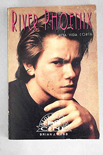 River Phoenix: Una vida corta