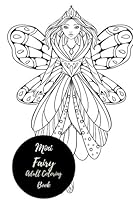 Mini Fairies Adult Coloring Book: Travel To Go, Small Portable Stress Relieving, Relaxing Coloring Book For Grownups, Men, & Women. Easy, Moderate & Intricate One Sided Designs For Relaxation. 1540886611 Book Cover
