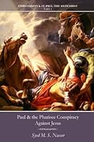 Paul & the Pharisee Conspiracy Against Jesus 1527205312 Book Cover