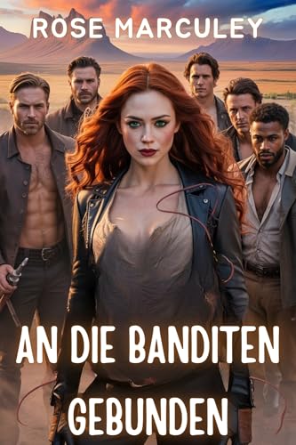 An die Banditen gebunden: Eine Omegaverse Reverse Harem Western-Romanze (Rose Marculey Haremsromanze (GER)) (German Edition)