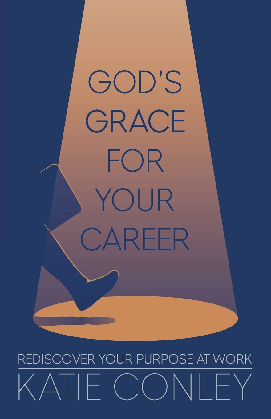 God's GRACE for Your Career: Rediscover Your Purpose at Work