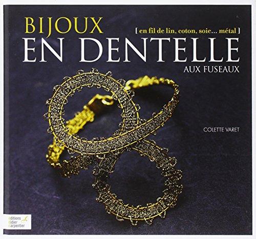 Télécharger Bijoux en dentelle aux fuseaux : En fil de lin, coton, soie, métal Gratuit