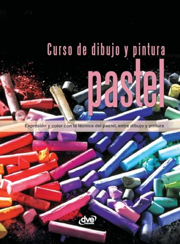 Curso de dibujo y pintura. Pastel: Expresión y color con la técnica del pastel, entre dibujo y pintura
