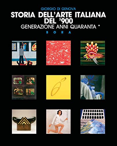Storia dell'Arte Italiana del '900 . Generazione Anni Quaranta . Tomo I .