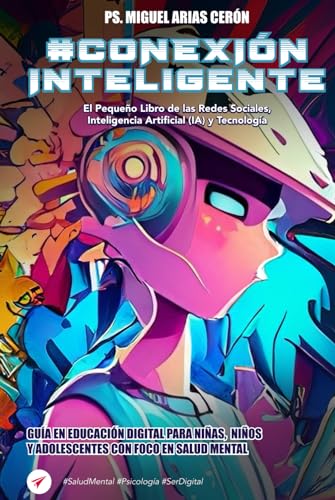 Conexión Inteligente: Ed. Ilustrada El Pequeño Libro De Las Redes Sociales, Inteligencia Artificial Y Tecnología. Guía En Educación Digital Conexión Inteligente: Ed. Ilustrada El Pequeño Libro De Las Redes Sociales, Inteligencia Artificial Y Tecnología. Guía En Educación Digital