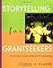 Storytelling for Grantseekers: The Guide to Creative Nonprofit Fundraising