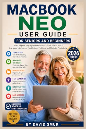MacBook Neo User Guide for Seniors and Beginners: The Complete Step-by-Step Manual to Set Up, Master macOS, Use Apple Intelligence, Troubleshoot Problems, and Maximize Productivity