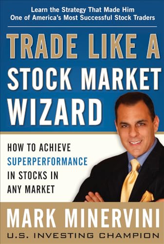 Trade like a stock market wizard: how to achieve superperformance in stocks in any market