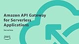 Amazon API Gateway for Serverless Applications | Serverless Online Course | AWS Training & Certification