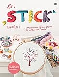  Let\'s stick again!: 79 bezaubernde Stickerei-Projekte für Anfänger und Experten!