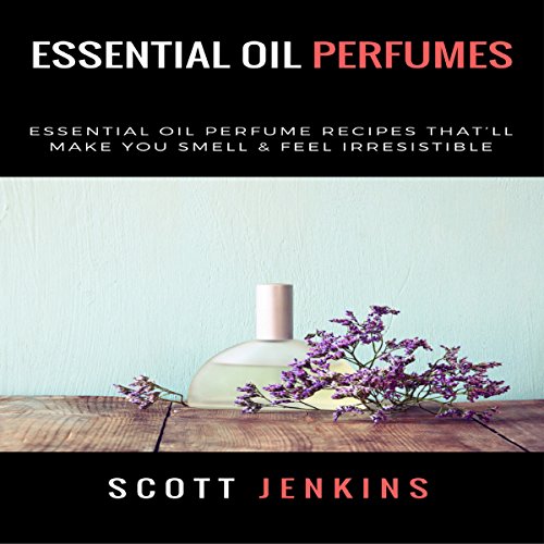 Essential Oil Perfumes Essential Oil Perfume Recipes That'll Make You