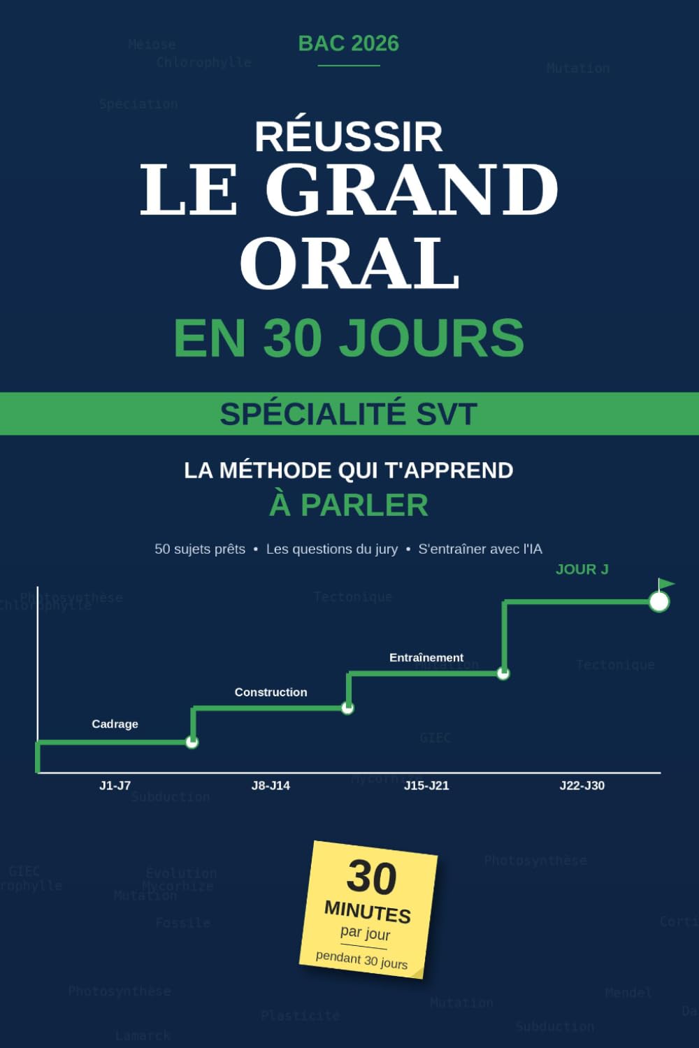Réussir le Grand Oral en 30 jours: Spécialité SVT — Méthode jour par jour, 50 sujets et entraînement avec l'IA (La Méthode 30 Jours)